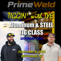 TIGGIN' with Tye Aluminum & Steel TIG Class Saturday, September 5, 2026