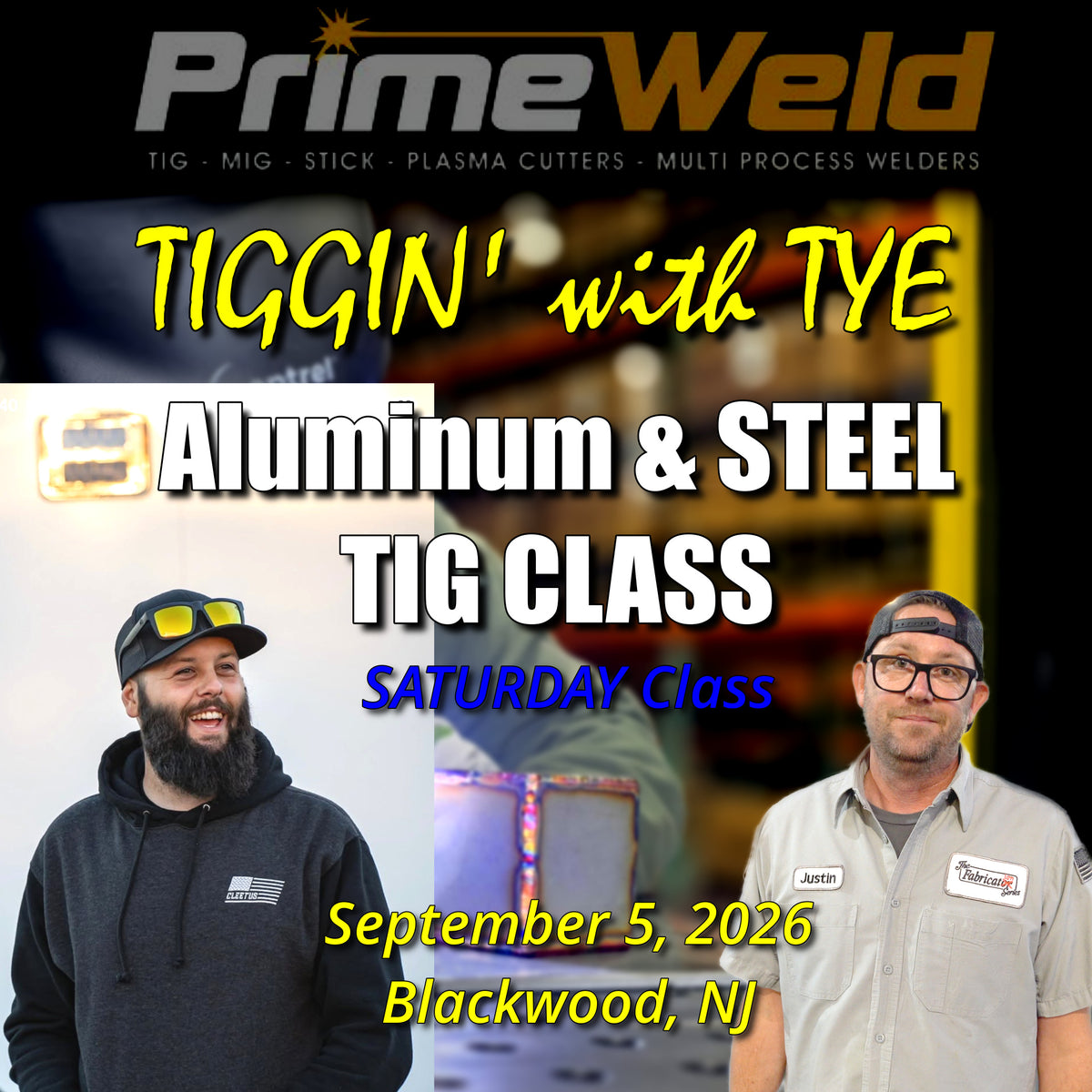 TIGGIN' with Tye Aluminum & Steel TIG Class Saturday, September 5, 2026