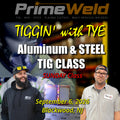 TIGGIN' with Tye Aluminum & Steel TIG Class Sunday, September 6, 2026