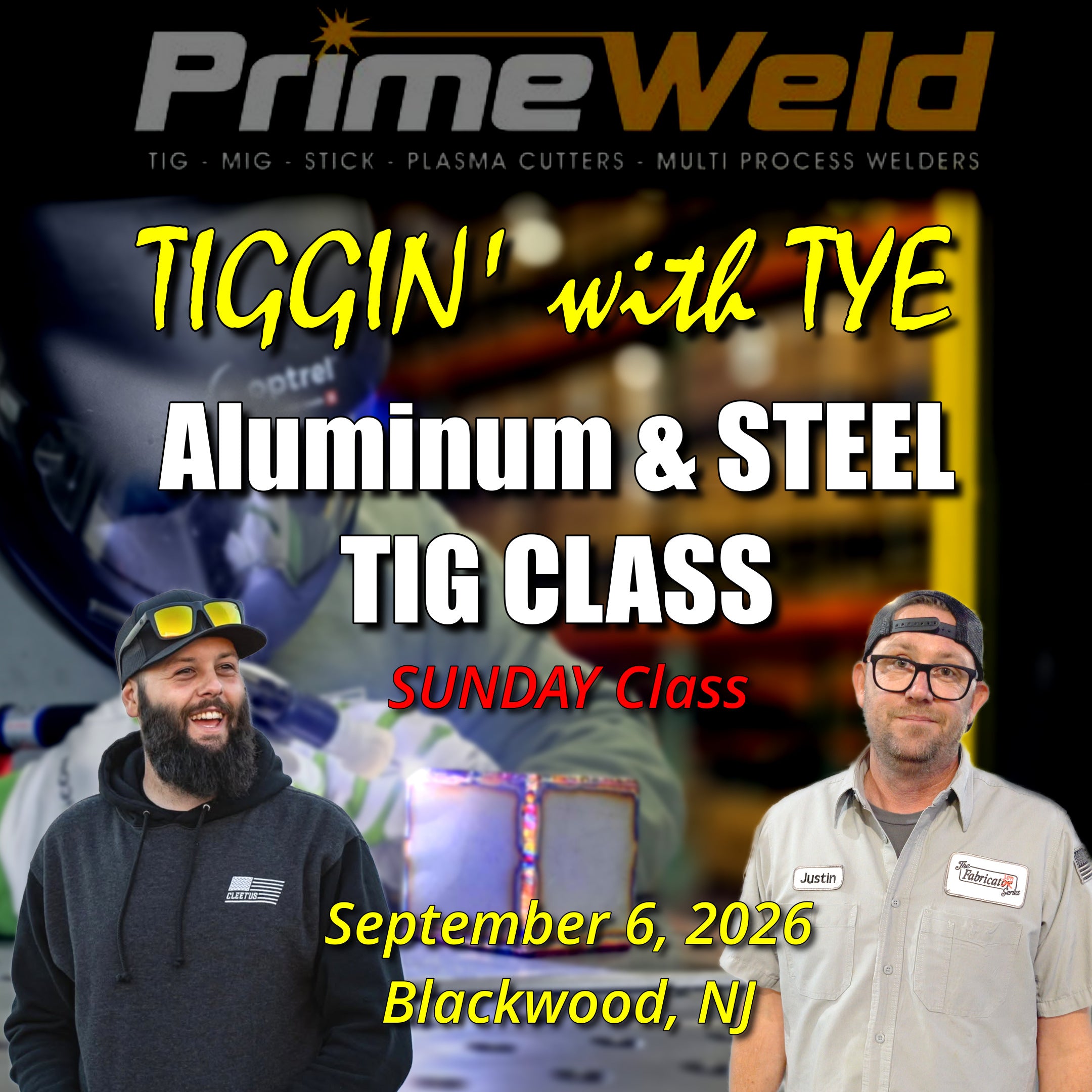 TIGGIN' with Tye Aluminum & Steel TIG Class Sunday, September 6, 2026